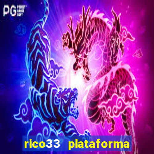 rico33 plataforma de jogos